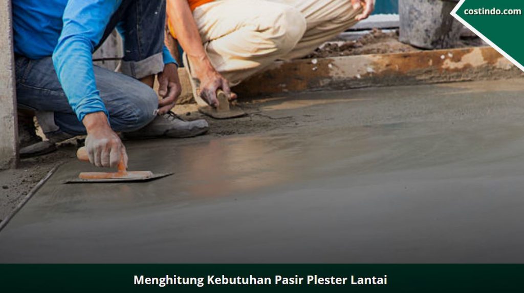 Menghitung kebutuhan pasir plester lantai