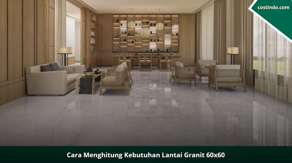 Cara Menghitung Kebutuhan Lantai granit 60x60