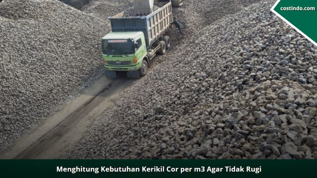 Menghitung Kebutuhan Kerikil Cor per m3 Agar Tidak Rugi